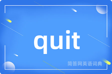 quit