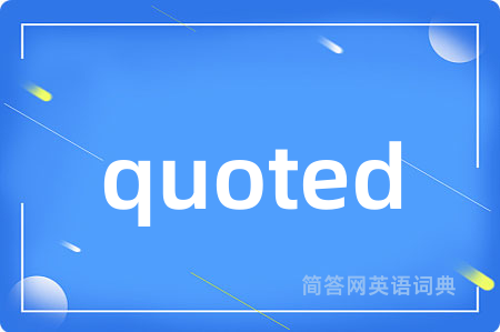 quoted