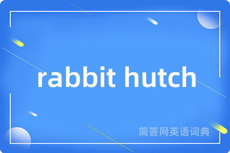 rabbit hutch