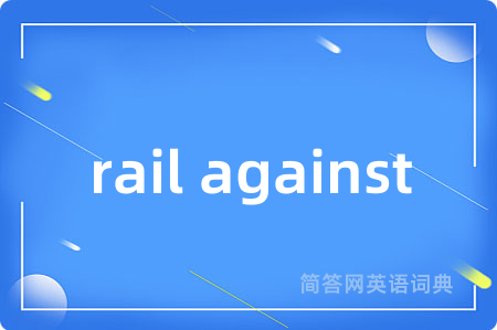 rail against