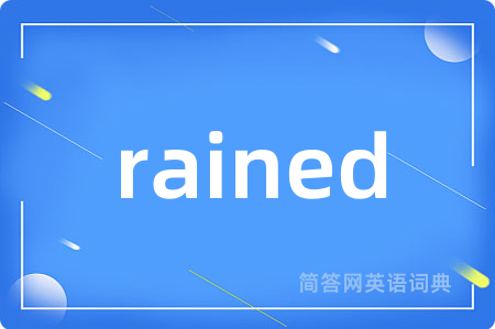 rained
