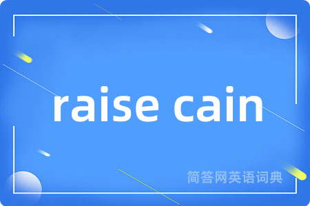 raise cain