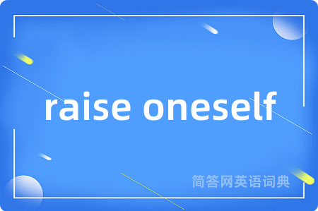 raise oneself