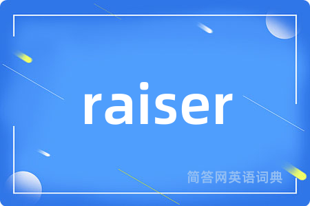 raiser