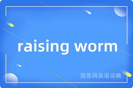 raising worm