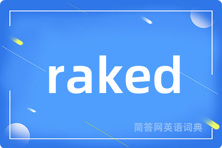 raked