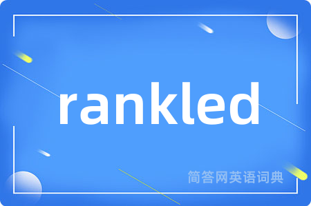 rankled