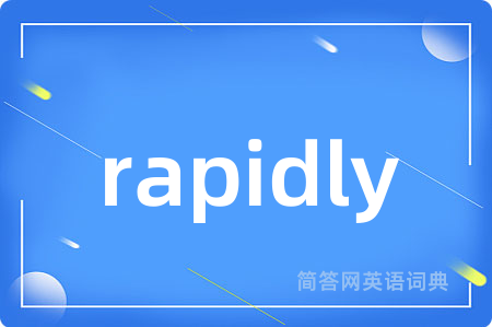 rapidly