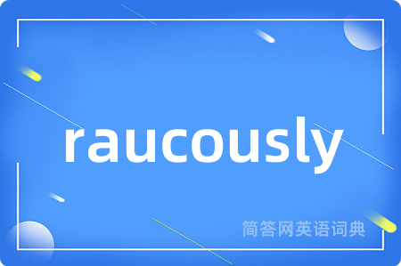 raucously