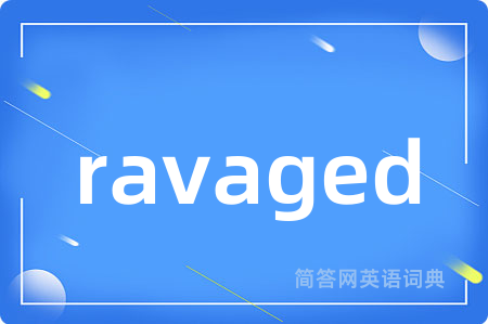 ravaged