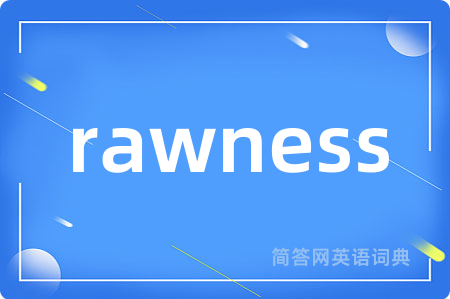 rawness