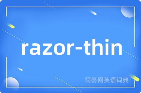 razor-thin