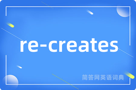 re-creates