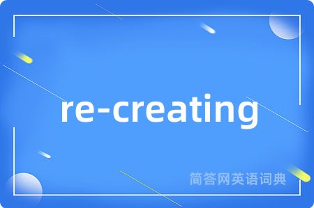 re-creating