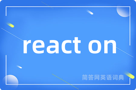 react on