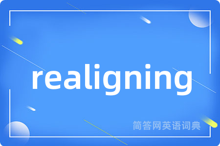 realigning