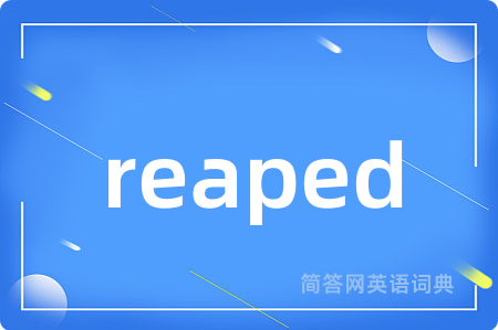 reaped