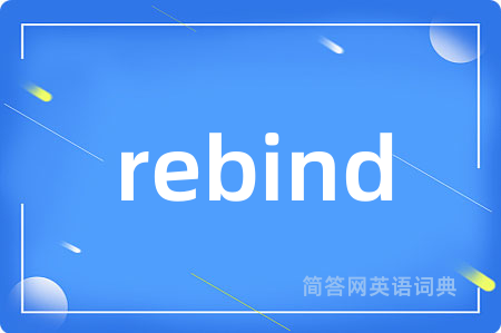 rebind