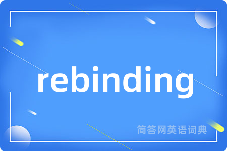 rebinding