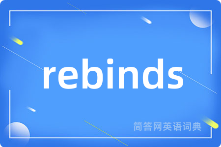 rebinds