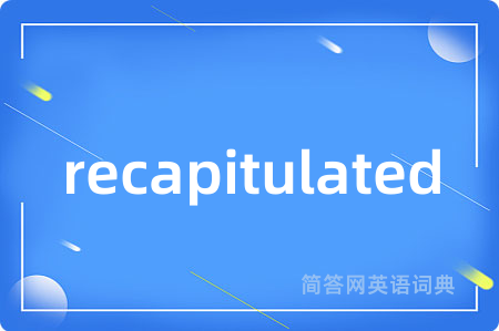recapitulated