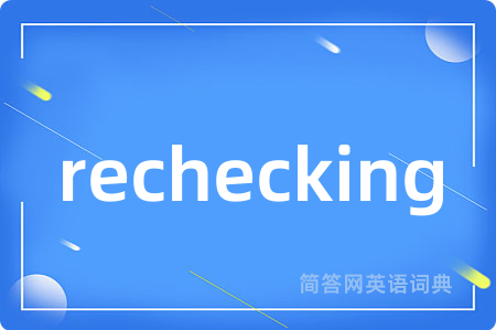 rechecking