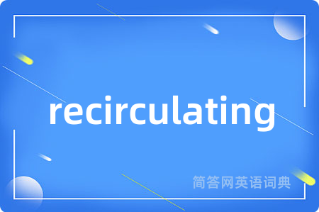 recirculating