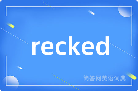 recked