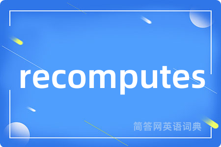 recomputes