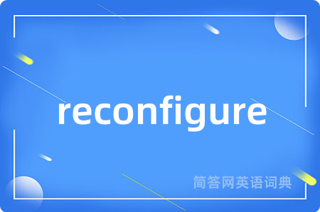 reconfigure