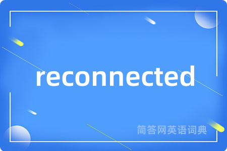 reconnected