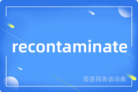 recontaminate