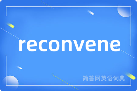 reconvene