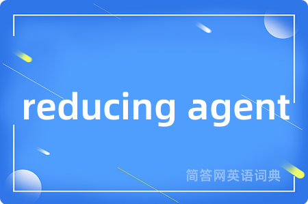 reducing agent
