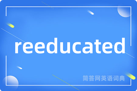 reeducated