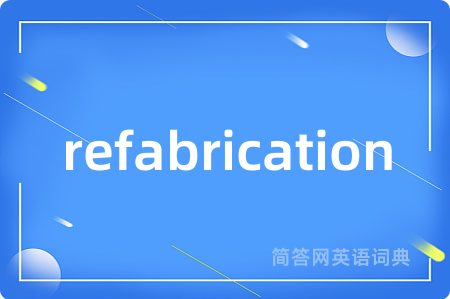 refabrication