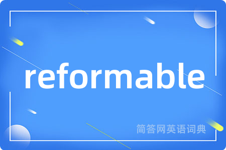 reformable