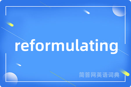 reformulating