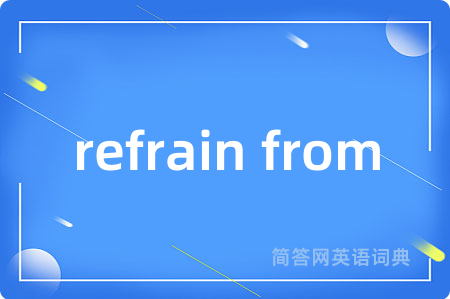 refrain from