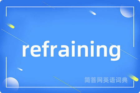 refraining