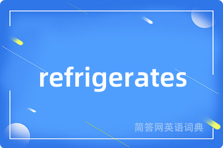 refrigerates