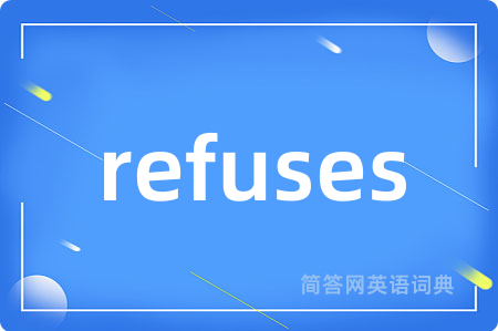 refuses