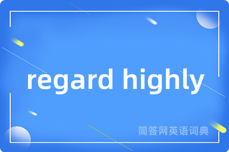 regard highly