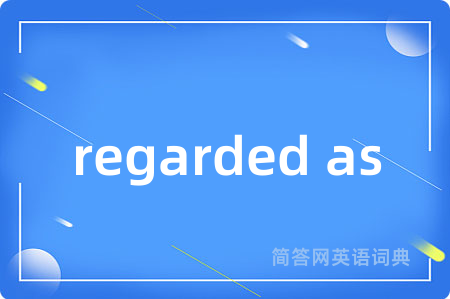 regarded as