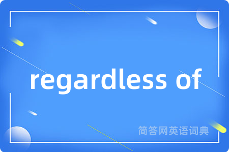 regardless of