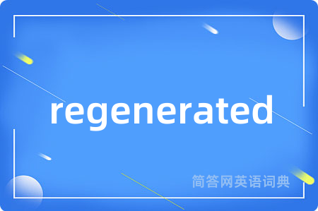 regenerated