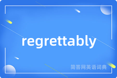 regrettably