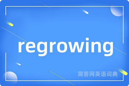 regrowing