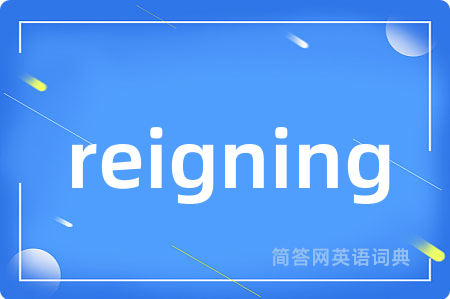 reigning