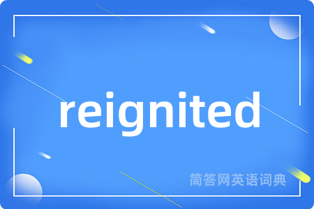 reignited